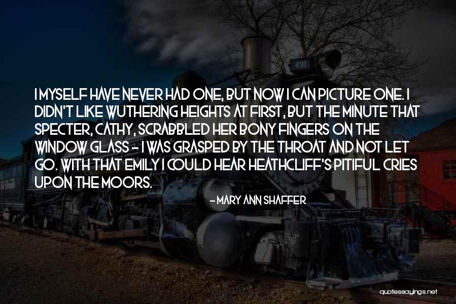Wuthering Heights Moors Quotes By Mary Ann Shaffer Wuthering Heights Moors Quotes By Mary Ann Shaffer