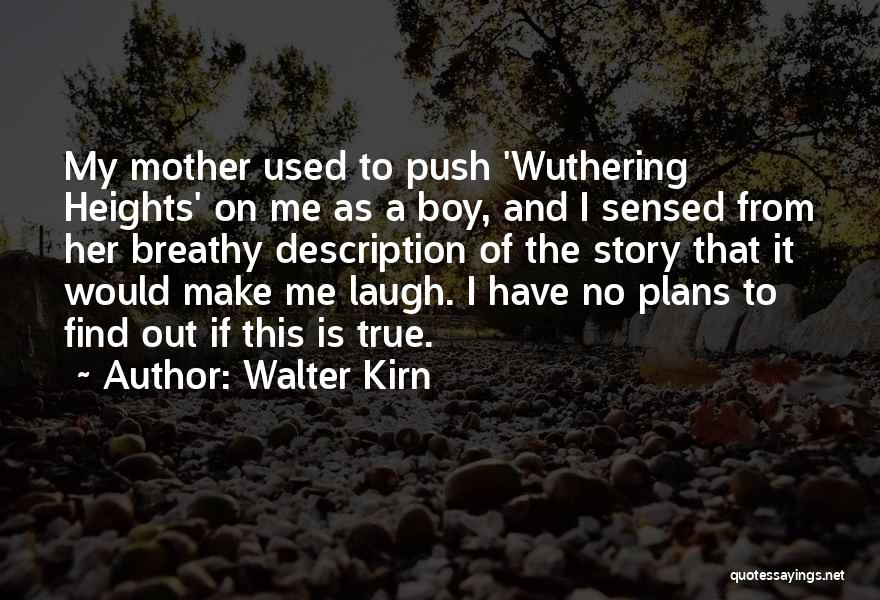 Wuthering Heights Quotes By Walter Kirn