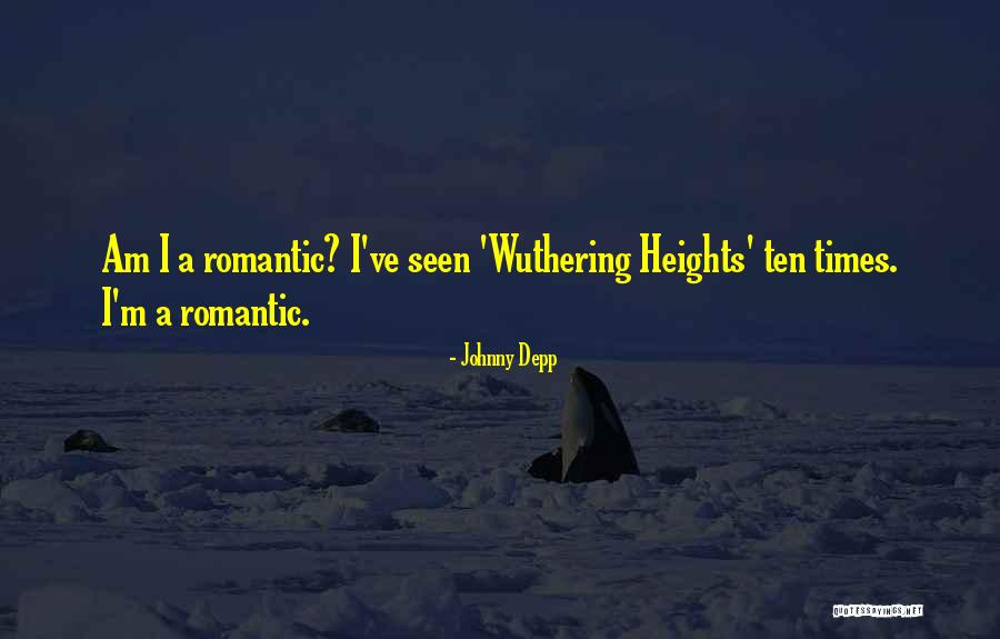 Wuthering Heights Romantic Quotes By Johnny Depp Wuthering Heights Romantic Quotes By Johnny Depp
