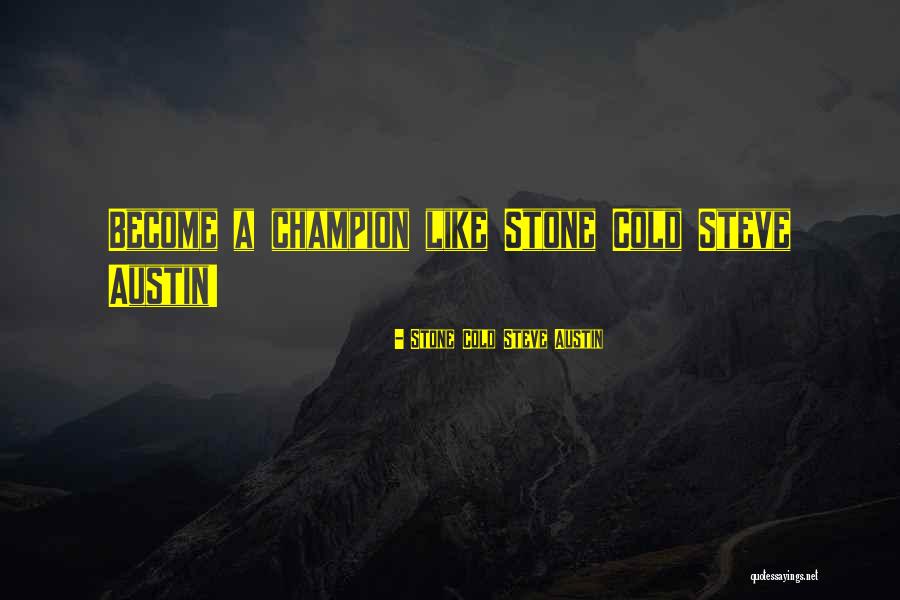 Wwe Stone Cold Quotes By Stone Cold Steve Austin Wwe Stone Cold Quotes By Stone Cold Steve Austin