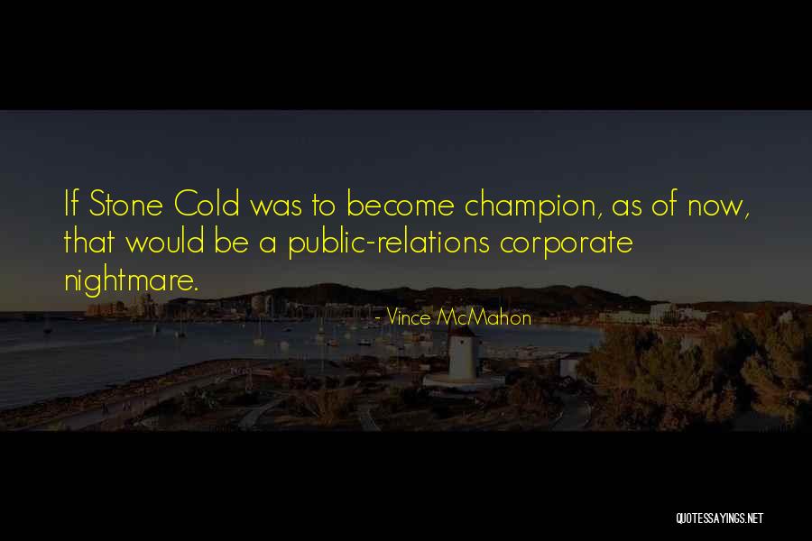 Wwe Stone Cold Quotes By Vince McMahon Wwe Stone Cold Quotes By Vince McMahon