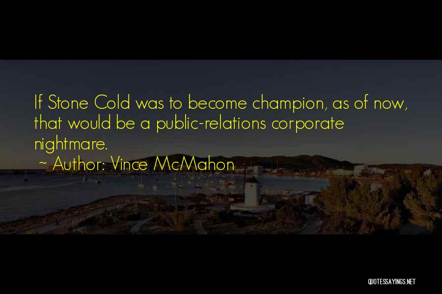 Wwe Vince Mcmahon Quotes By Vince McMahon