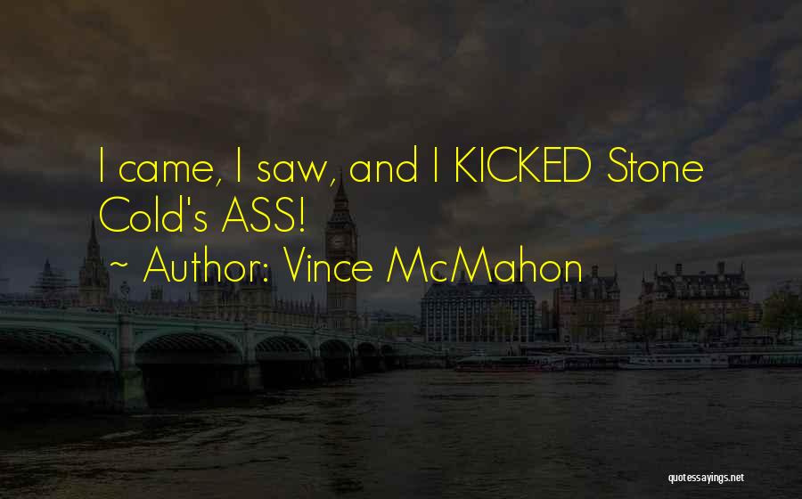 Wwe Vince Mcmahon Quotes By Vince McMahon