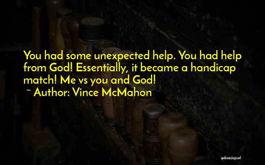 Wwe Vince Mcmahon Quotes By Vince McMahon