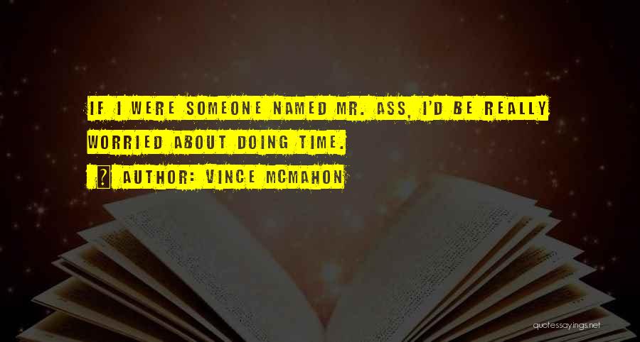 Wwe Vince Mcmahon Quotes By Vince McMahon