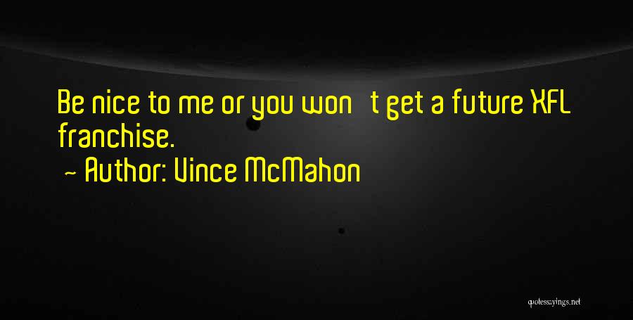 Wwe Vince Mcmahon Quotes By Vince McMahon