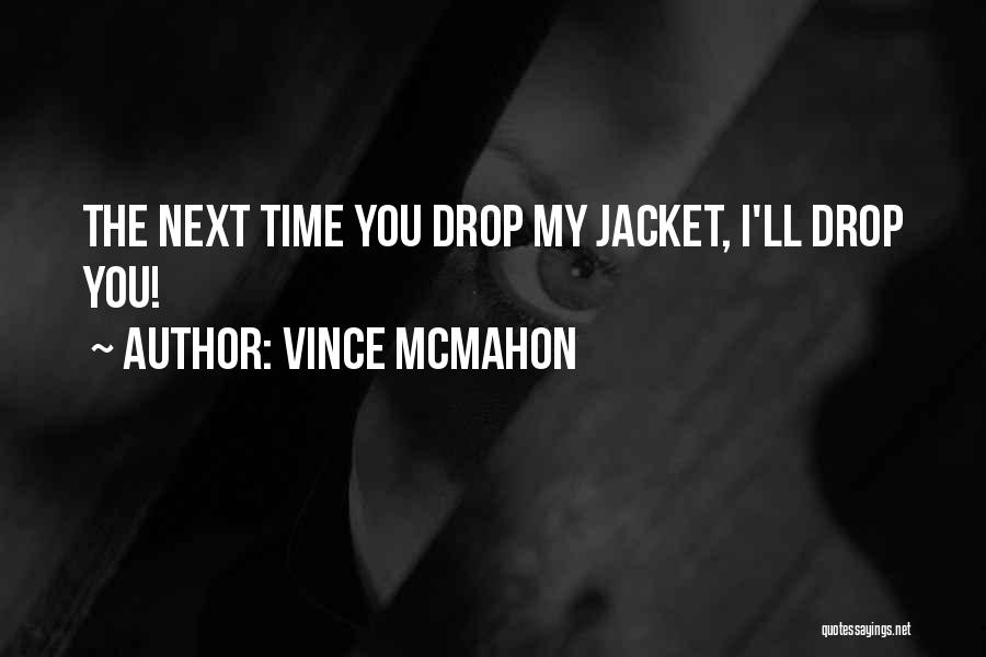 Wwe Vince Mcmahon Quotes By Vince McMahon