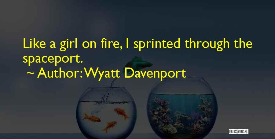 Wyatt Davenport Quotes 2101468