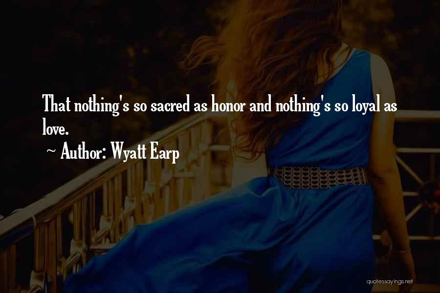 Wyatt Earp Love Quotes By Wyatt Earp