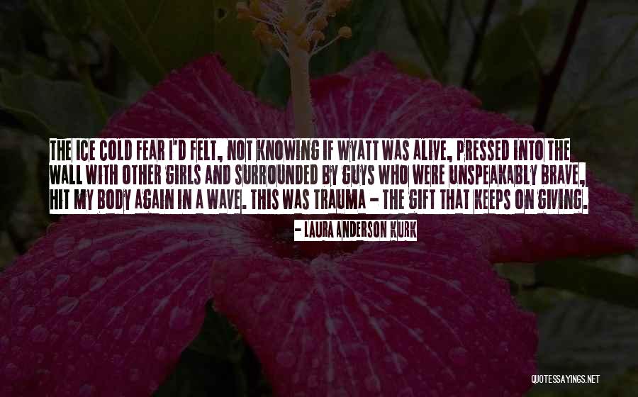 Wyatt Family Quotes By Laura Anderson Kurk Wyatt Family Quotes By Laura Anderson Kurk