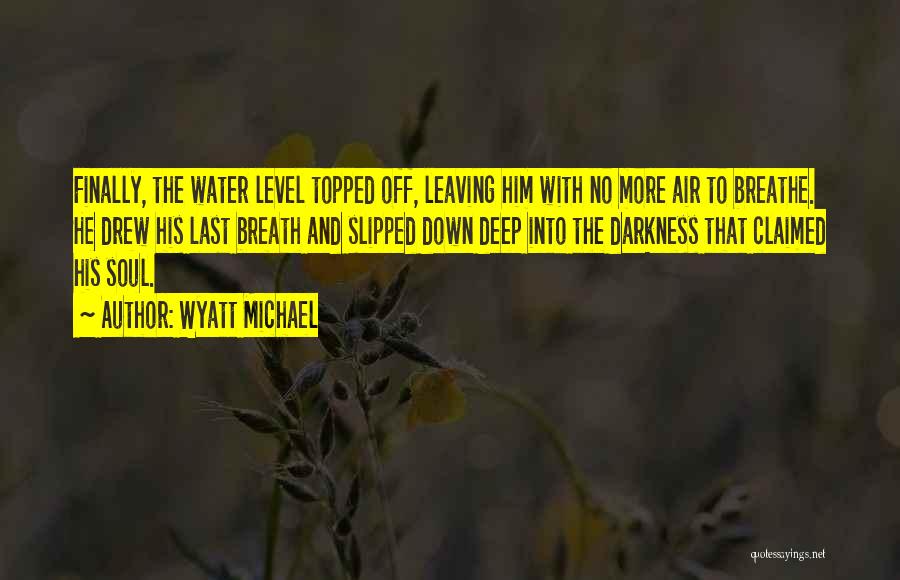 Wyatt Michael Quotes 242803