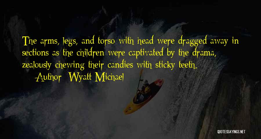 Wyatt Michael Quotes 667055