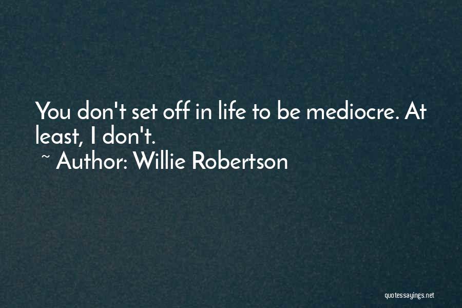 Wybierak Quotes By Willie Robertson