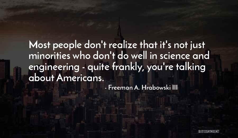 Wybitny Historyk Quotes By Freeman A. Hrabowski III Wybitny Historyk Quotes By Freeman A. Hrabowski III