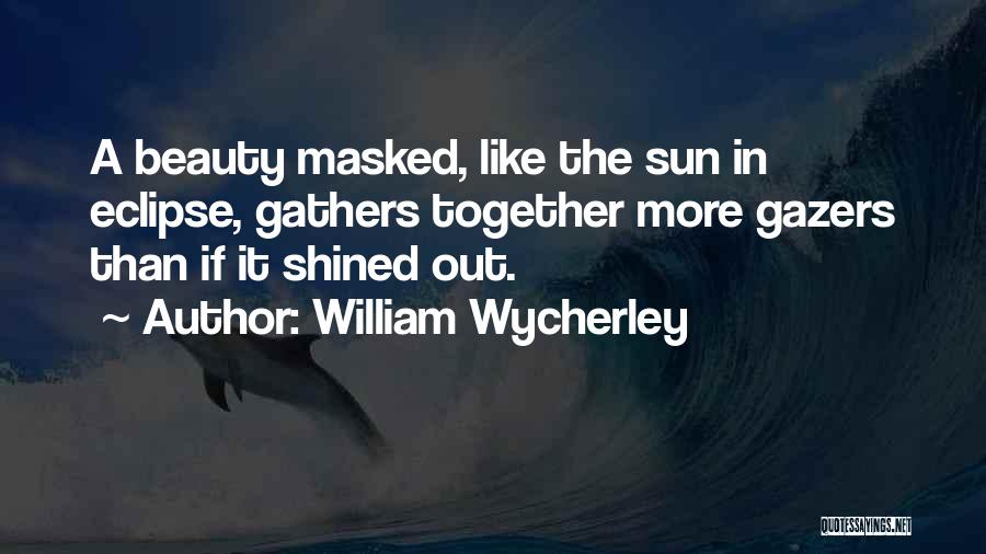 Wycherley Quotes By William Wycherley