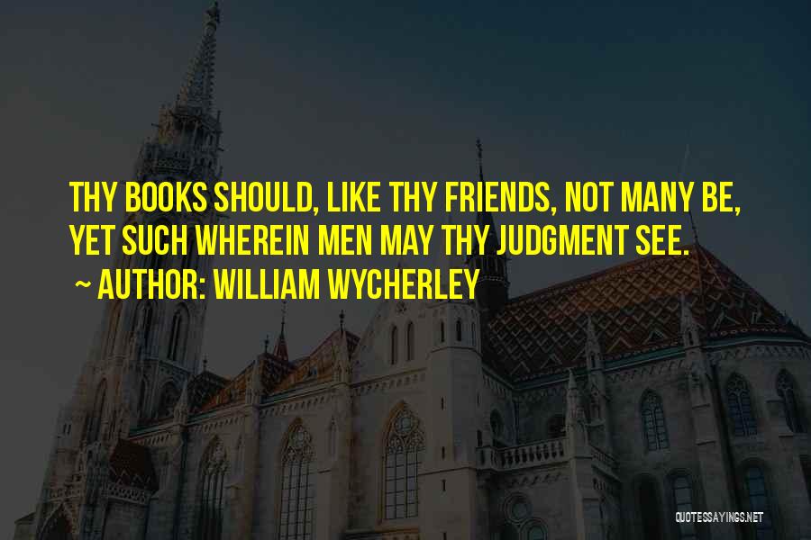 Wycherley Quotes By William Wycherley