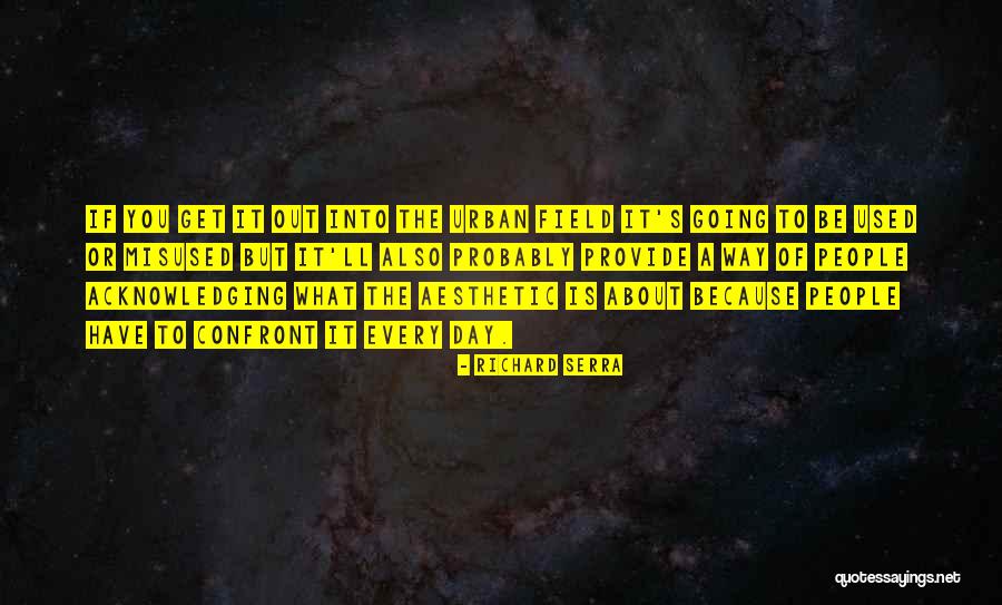 Wycieczki Po Quotes By Richard Serra Wycieczki Po Quotes By Richard Serra