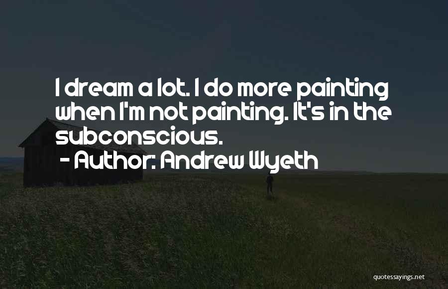 Wyeth Quotes By Andrew Wyeth