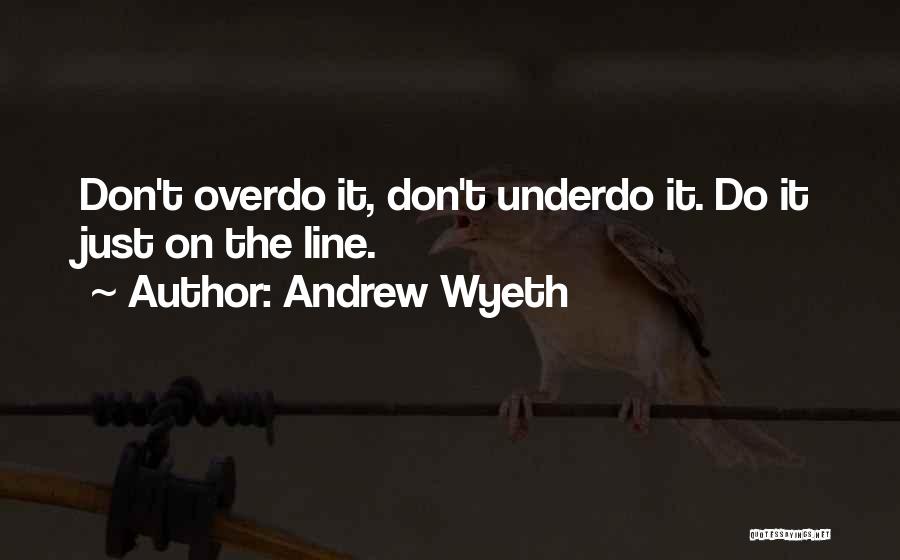 Wyeth Quotes By Andrew Wyeth
