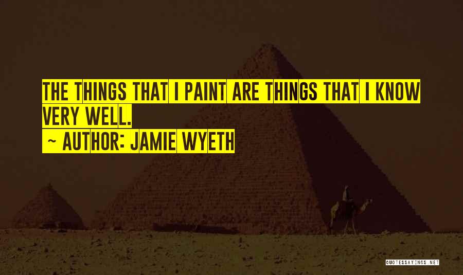 Wyeth Quotes By Jamie Wyeth