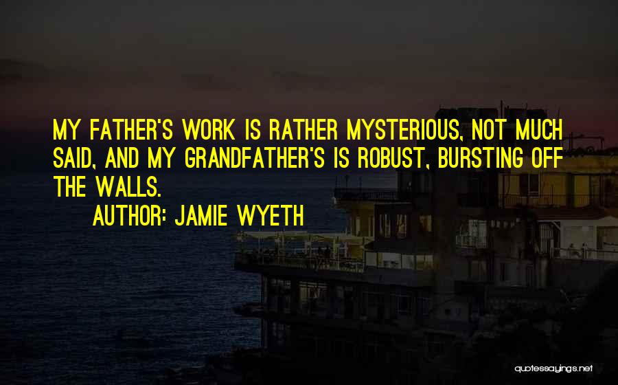 Wyeth Quotes By Jamie Wyeth