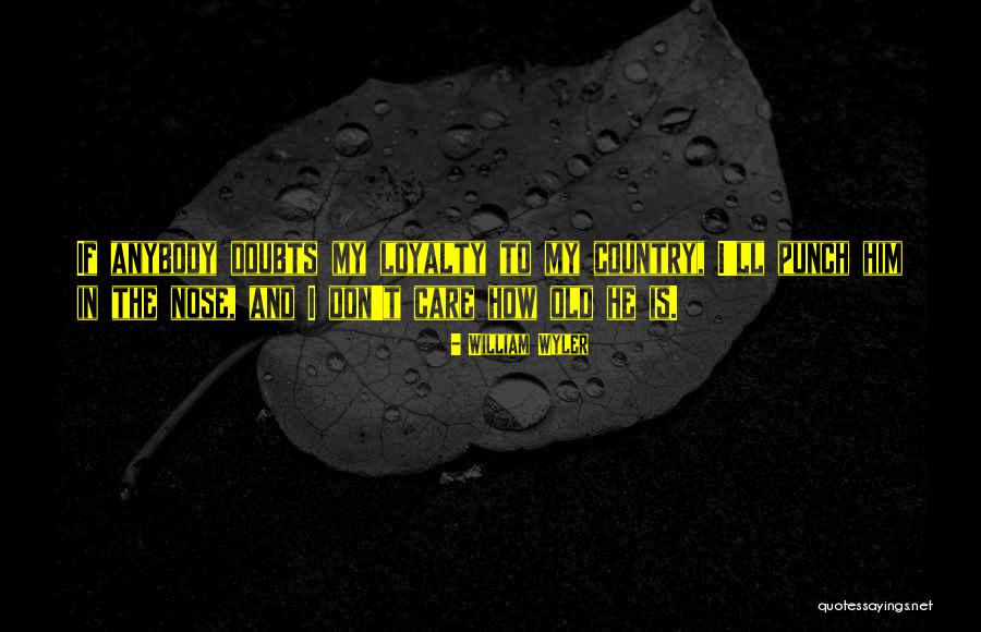 Wyler Quotes By William Wyler Wyler Quotes By William Wyler