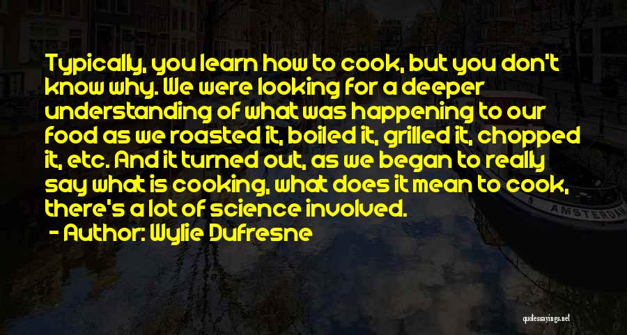 Wylie Dufresne Quotes 2186213