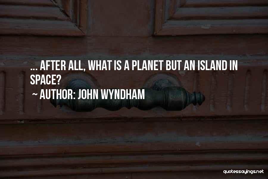 Wyndham Quotes By John Wyndham