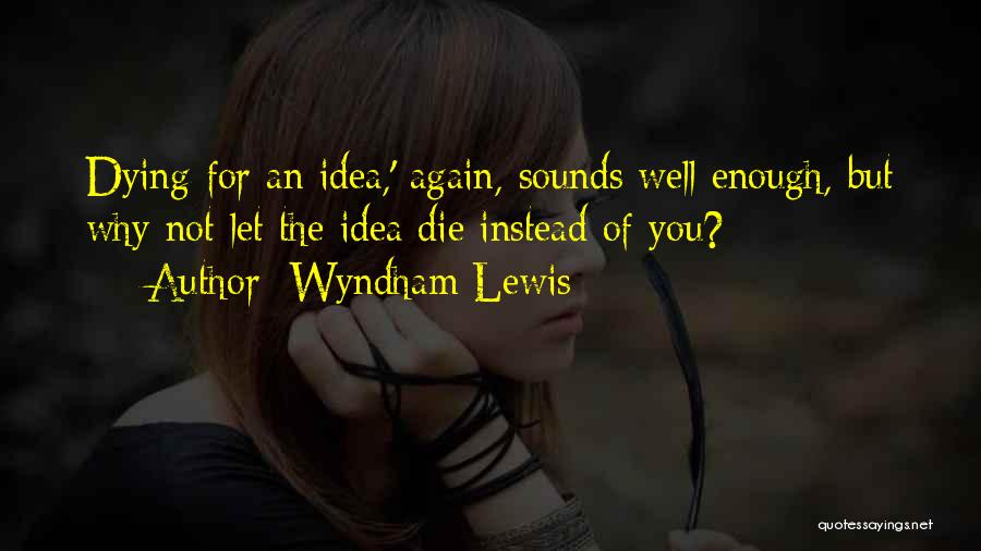 Wyndham Quotes By Wyndham Lewis