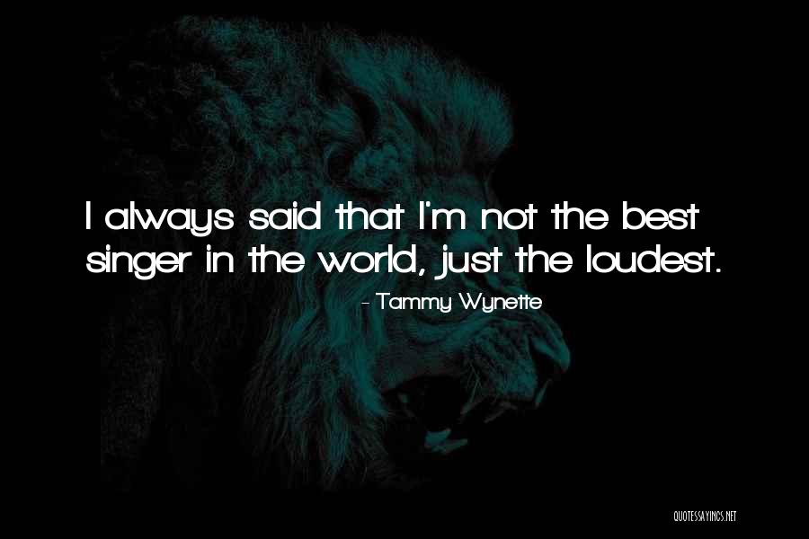 Wynette Tammy Quotes By Tammy Wynette Wynette Tammy Quotes By Tammy Wynette