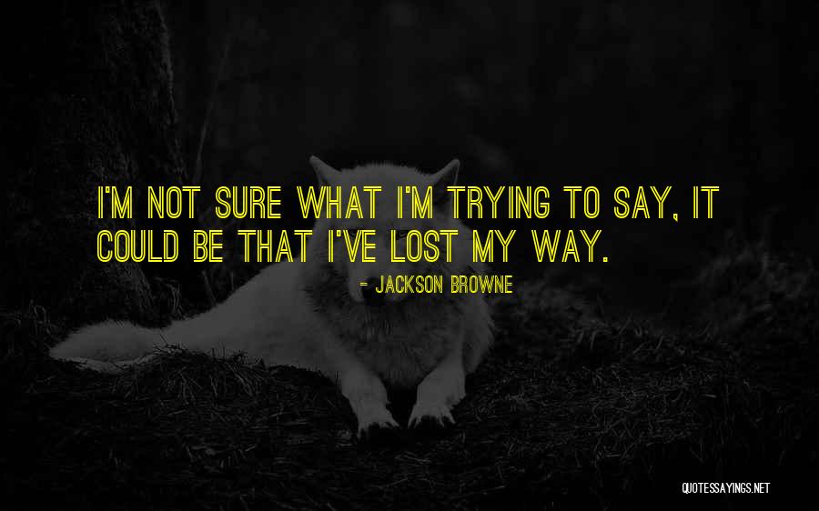 Wyoyo Quotes By Jackson Browne Wyoyo Quotes By Jackson Browne