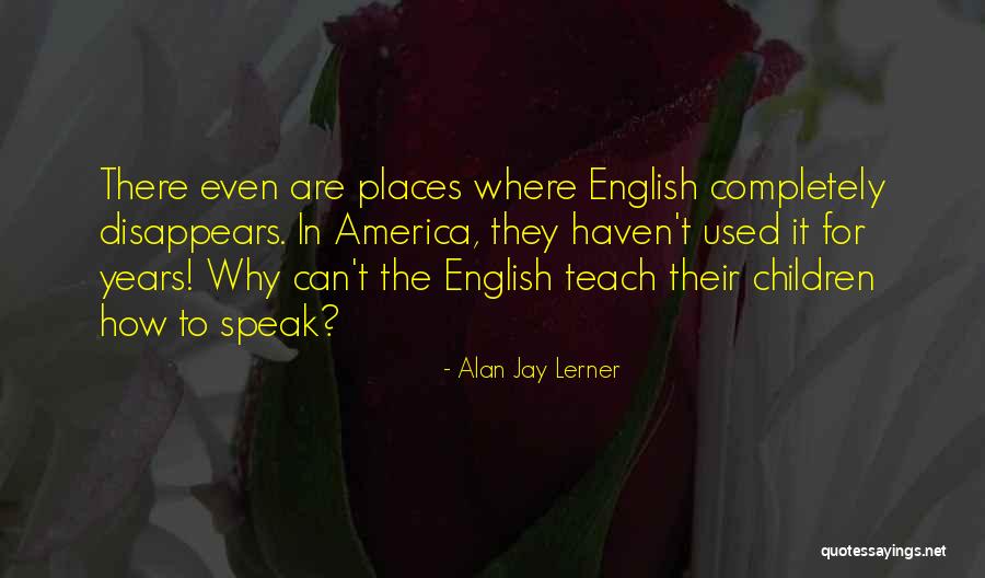 Wysong Works Quotes By Alan Jay Lerner Wysong Works Quotes By Alan Jay Lerner