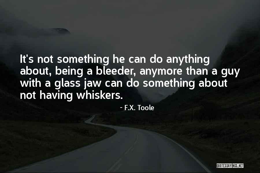 X F X Quotes By F.X. Toole X F X Quotes By F.X. Toole