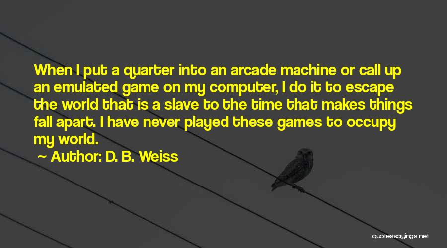 X-men Arcade Game Quotes By D. B. Weiss