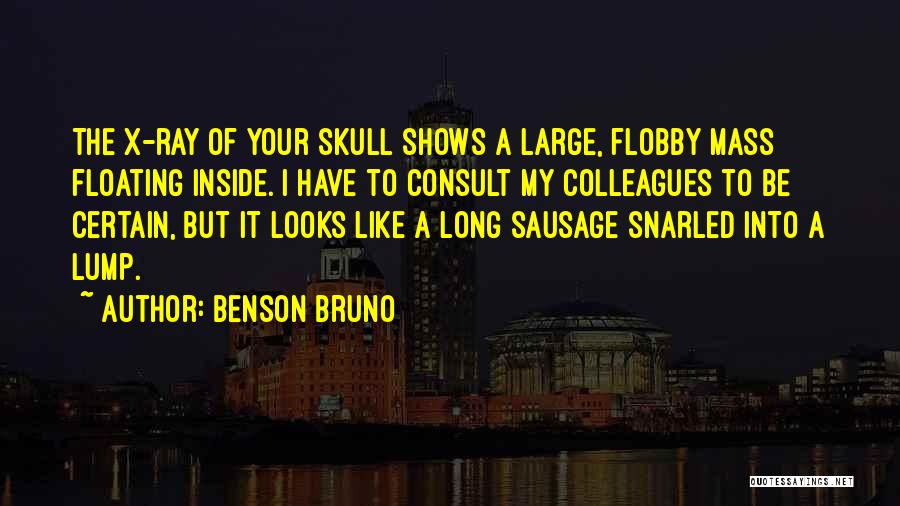 X-ray Funny Quotes By Benson Bruno