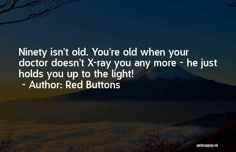 X Ray Quotes By Red Buttons