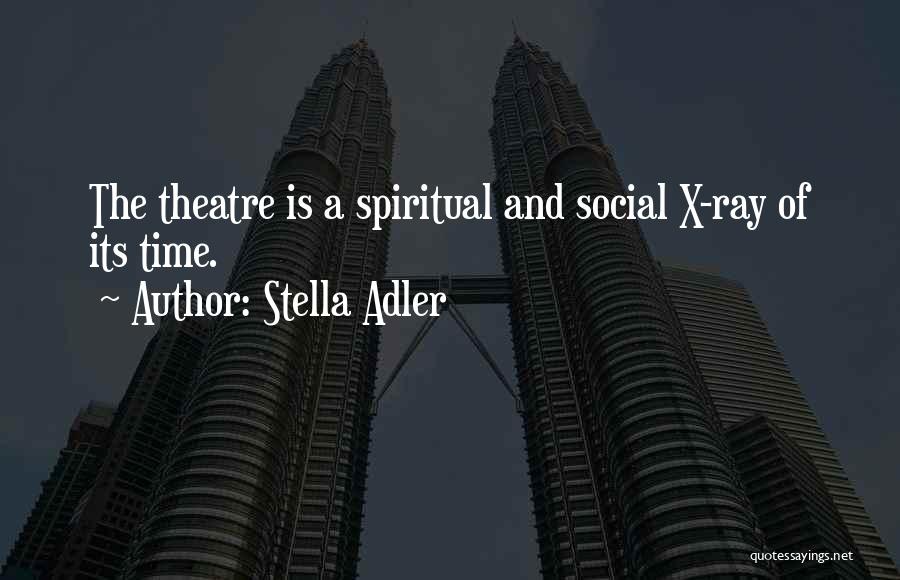 X Ray Quotes By Stella Adler