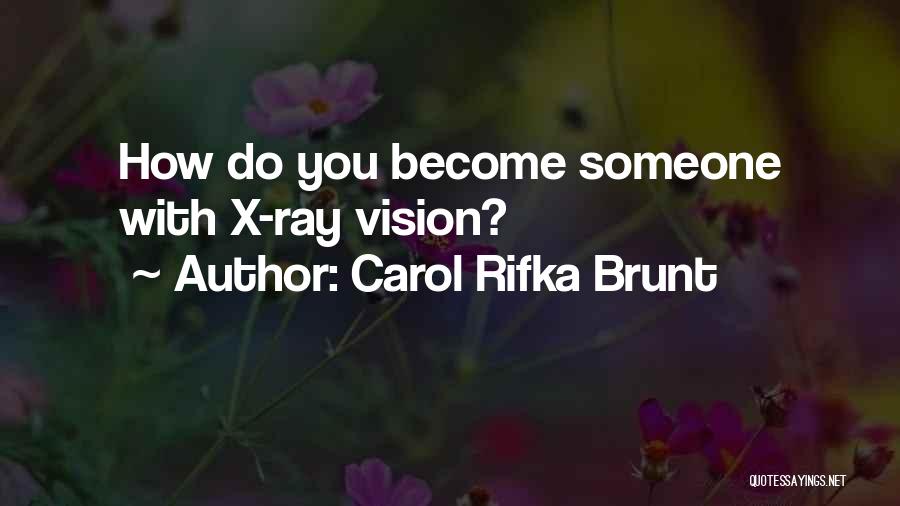 X Ray Vision Quotes By Carol Rifka Brunt