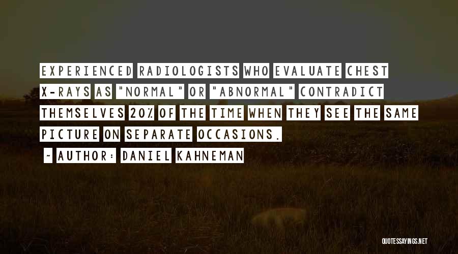 X Rays Quotes By Daniel Kahneman