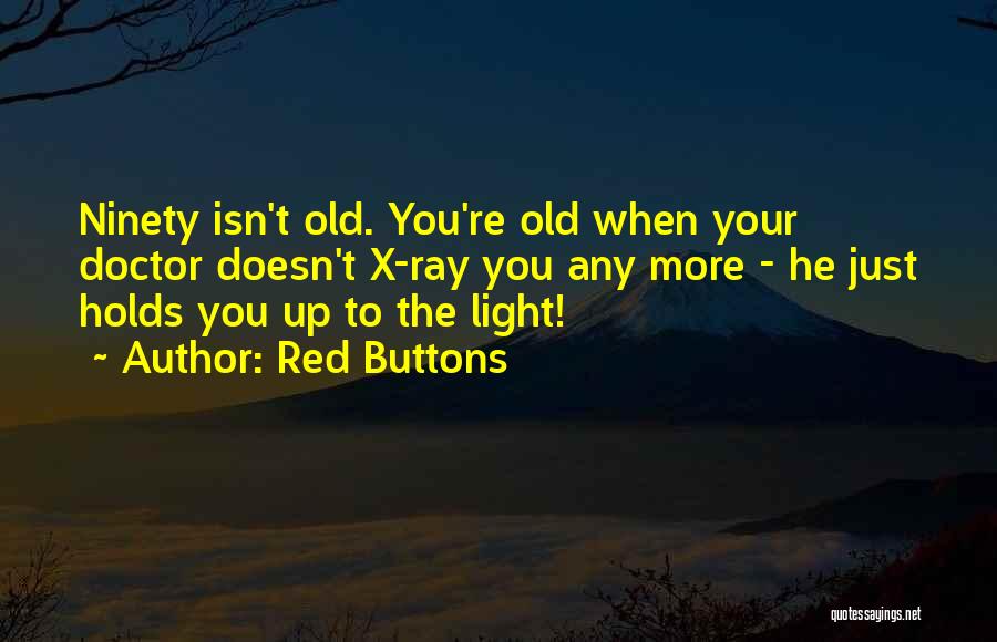 X Rays Quotes By Red Buttons