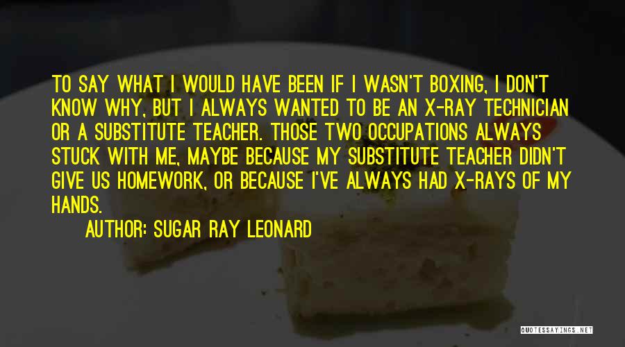 X Rays Quotes By Sugar Ray Leonard