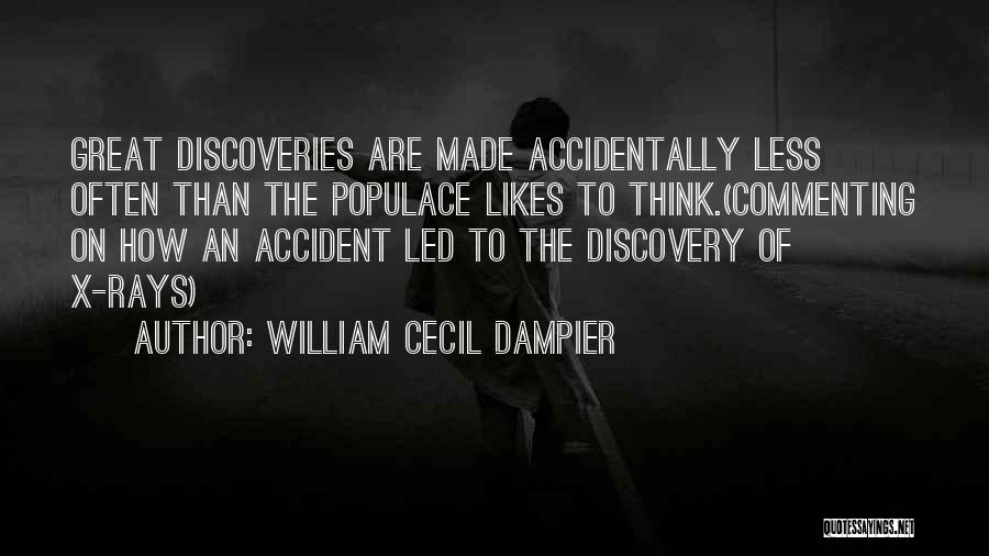 X Rays Quotes By William Cecil Dampier