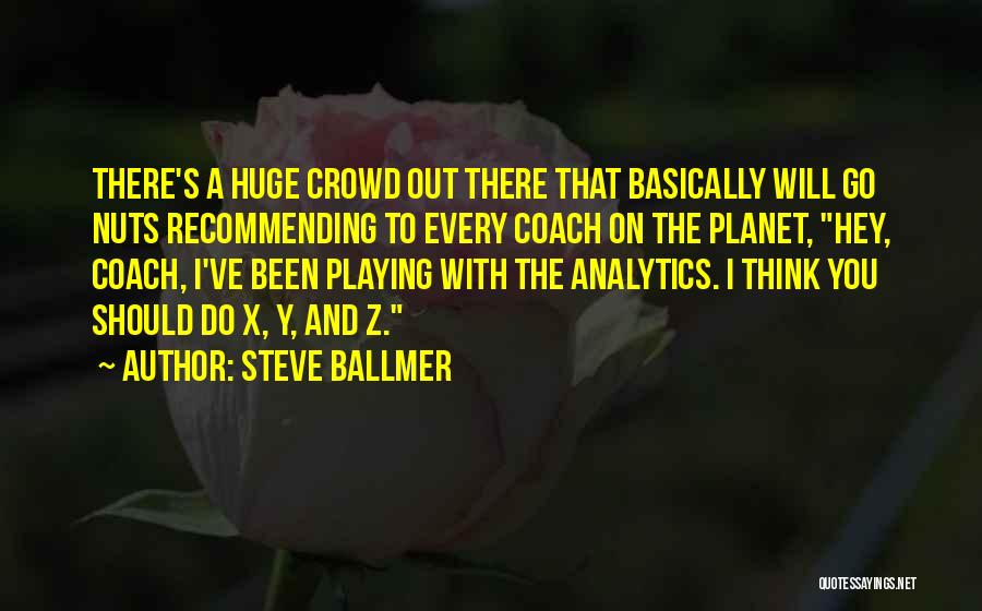 X Y And Z Quotes By Steve Ballmer