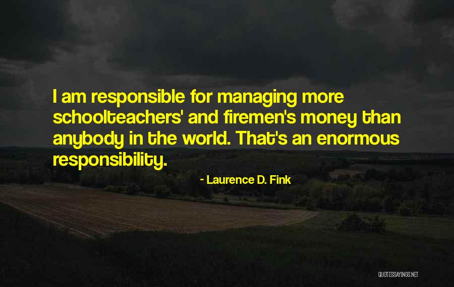X99a Quotes By Laurence D. Fink X99a Quotes By Laurence D. Fink