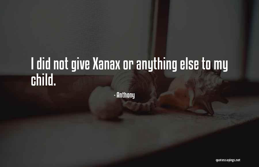 Xanax Quotes By Anthony