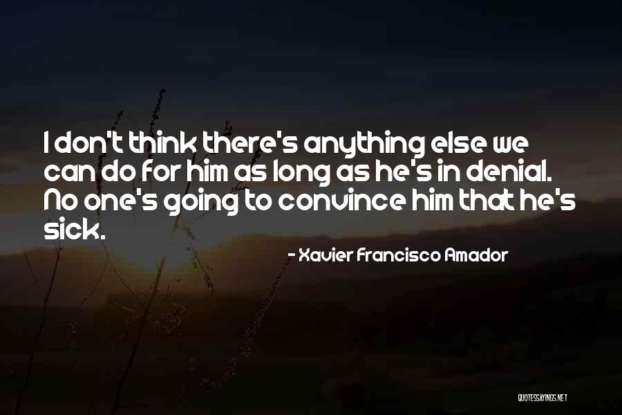 Xavier Francisco Amador Quotes 1853988 Xavier Francisco Amador Quotes 1853988