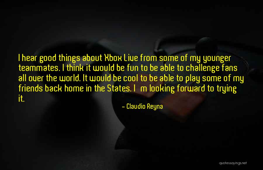 Xbox Quotes By Claudio Reyna Xbox Quotes By Claudio Reyna
