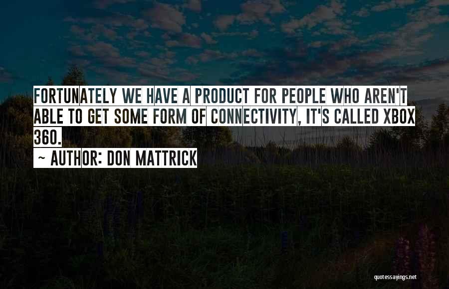 Xbox Quotes By Don Mattrick