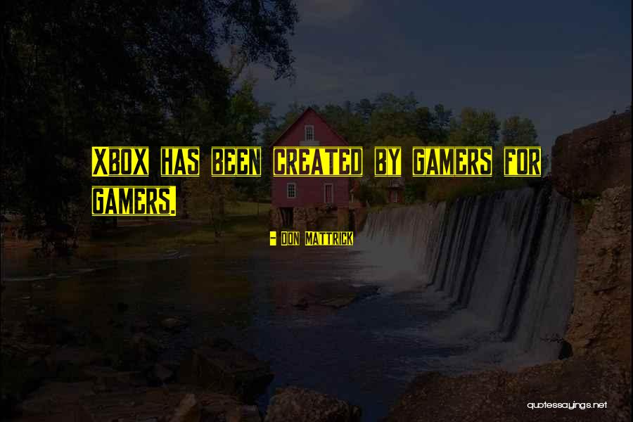 Xbox Quotes By Don Mattrick Xbox Quotes By Don Mattrick