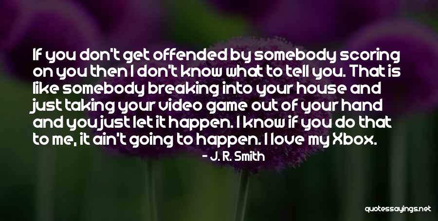 Xbox Quotes By J. R. Smith Xbox Quotes By J. R. Smith
